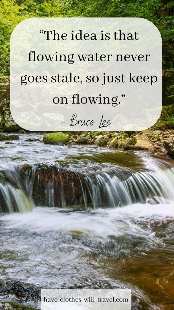 “The idea is that flowing water never goes stale, so just keep on flowing.”