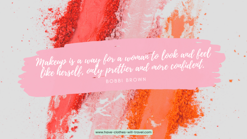 Red, pink, and orange crushed powders on a white background, with a box of text across the center that reads, "Makeup is a way for a woman to look and feel like herself, only prettier and more confident. - Bobbi Brown"