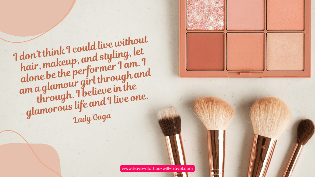 Makeup brushes lay next to a six-pan eye shadow pallet. Text on the image says, "I don't think I could live without hair, makeup, and styling, let along be the performer I am. I am a glamour girl through and through. I believe in the glamorous life, and I live one. - Lady Gaga"