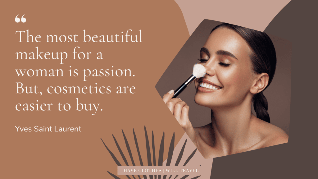 An edited graphic shows a woman brushing a makeup brush over her face. her skin is natural and glowing. Text next to the image shares a makeup quote for social media that says, "the most beautiful makeup for a woman is passion. But cosmetics are easier to buy. - Yves Saint Laurent"